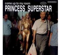 Princess Superstar - Come Up to My Room