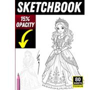 Princess Tracing Sketchbook: 80 Light-Opacity Pages for Princess Dress & Character Drawing Practice
