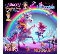 Princess Unicorn Coloring Book For Girls Ages 4-8: A Magical Unicorn Princess Fairy And Mermaid Coloring Book for Kids 4 to 8 - Over 65 Fairy Tale Scenes, Castles, Rainbows, and More!