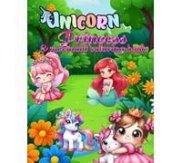 Princess, unicorn, fairy and mermaid coloring book: This cute and cozy girl coloring book is perfect for toddlers ,kids ages 4-8 and 8-12 to provide girl moments and relaxation