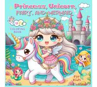 Princess, Unicorn, Fairy, and Mermaid Cute Coloring Book for Kids: Fun and Magical Designs for Creative Young Girls Who Love Fantasy and Fairytales Coloring Series