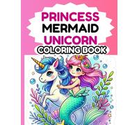 princess , unicorn & mermaid : princess coloring books for girls 4-8