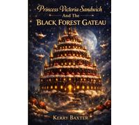 PRINCESS VICTORIA SANDWICH AND THE BLACK FOREST GATEAU