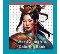 Princess Warriors Word Search and Coloring Book Activity, Vol. 2: Beautiful, Relaxing, Fantasy, Power, Strength, Heroines, Amazing Women, Legendary, Princesses, and Courage