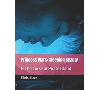 Princess Wars: Sleeping Beauty: & The Curse Of Pirate Island