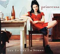 Princessa - Try to Say I Am Sorry [Import]