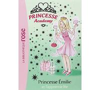 Princesse Academy 06 - Princesse Émilie et l'apprentie fée
