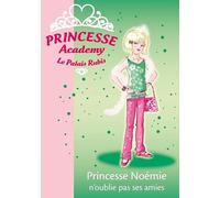 Princesse Academy 21 - Princesse Noémie n'oublie pas ses amies