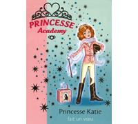 Princesse Academy Tome 2 - Princesse Katie Fait Un Voeu