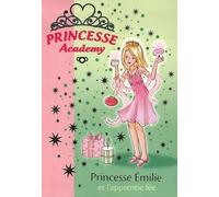 Princesse Academy Tome 6 - Princesse Emilie Et L'apprentie Fée