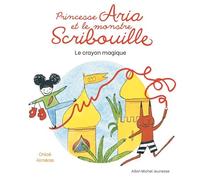 Princesse Aria et le monstre Scribouille T1 Le Crayon magique