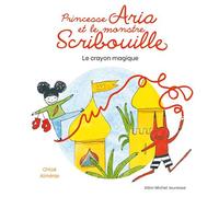 Princesse Aria et le monstre Scribouille T1 Le Crayon magique - Chloé Almeras - Albin Michel Jeunesse - cartonné - Album jeunesse