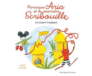 Princesse Aria et le monstre Scribouille T1 Le Crayon magique - Chloé Almeras - Albin Michel Jeunesse - cartonné - Album jeunesse