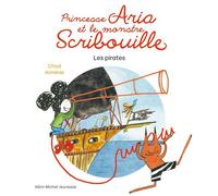 Princesse Aria et le monstre Scribouille T2 Chez les pirates - Chloé Almeras - Albin Michel Jeunesse - cartonné - Album jeunesse