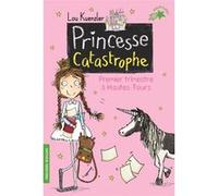 Princesse Catastrophe, 1 Lou Kuenzler (Auteur), Marie Leymarie (Traduction), Kimberley Scott (Illustration)