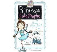 Princesse catastrophe, 4 Lou Kuenzler (Auteur), Marie Leymarie (Traduction), Kimberley Scott (Illustration)