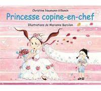 Christine Naumann-Villemin – Princesse copine-en-chef – Illustré par Marianne Barcilon – Broché