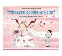 Princesse copine-en-chef Marianne Barcilon (Illustration), Christine Naumann-Villemin (Auteur)
