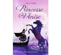 Holly Webb – Princesse de Venise – Roman junior dès 9 ans – Broché – Flammarion
