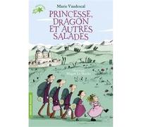 Princesse, dragon et autres salades Marie Vaudescal (Auteur), Magali Le Huche (Illustration)
