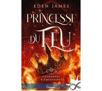 Princesse du feu Les Couronnes Élémentaires, T1 - Eden James - Collection Infinity - broché - Roman