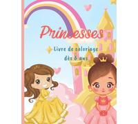 Princesse - Livre de coloriage dès 6 ans: Cahier d'activité de 30 grands coloriages sur le thème des princesses pour les petites filles