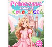Princesse : Livre de Coloriage pour Jeunes Filles: Âges 4-8 - 50 Portraits de Royauté sur Papier de Haute Qualité, des princesses et leur château à colorier