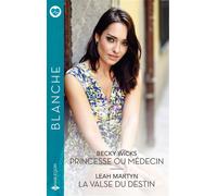 Princesse ou médecin / La valse du destin - Becky Wicks - Harlequin - Poche - Roman