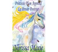 Princesse Plum Apprend La Pensée Positive (histoire illustrée pour les enfants, livre enfant, livre jeunesse, conte enfant, livre pour enfant, histoire pour enfant, bébé, livre bébé, livre enfant)