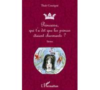 Princesse, Qui T'a Dit Que Les Princes Étaient Charmants ? - Théâtre