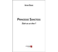 Princesse Sanctess Était-ce un rêve ? - Arthur Berger - Du Net Eds - broché - Roman