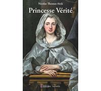 Princesse vérité - Nicolas Thomas-Aeck - Infimes Editions - broché - Roman