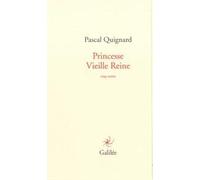 Princesse vieille reine cinq contes - Pascal Quignard - Galilee - broché - Théâtre