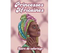 Princesses Africaines Livre de coloriage pour filles: Livre Femmes Noires Jolies à Colorier - Dessins pour Jeunes Adolescentes Noires Métisses - Fans Mode Tenues Décoration Mannequinat