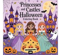 Princesses and Castles Halloween Coloring Book: Fun and Easy Coloring Pages for Little Artists | for Girls and Boys Who Love Fairy Tales with a Spooky Twist