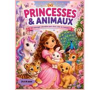 PRINCESSES& ANIMAUX: 34 coloriages adorables pour rêver, créer et s'amuser