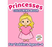 Princesses Colouring Book for Toddlers Ages 2-4: Cute and Simple Princess Colouring Pages for Preschool Kids - Big, Easy and Fun Designs for Little Hands
