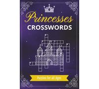 Princesses Crosswords Puzzle Book: Crosswords with Easy to Read Print about Princesses, Fairytale, Queens and More | 6x9 inches, 120 pages | 50+ Puzzles ... Gift for Vacations, Holidays and Free Time
