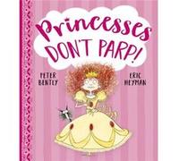 Princesses Dont Parp by Peter Bently Unknown (Auteur)