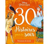 DISNEY PRINCESSES - 30 Histoires pour le soir - Princesses du Monde