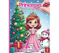 Princesses et sapins de Noël - 30 coloriages pour fille de 5 à 10 ans - Cadeau de Noël enfant: 30 jolies illustrations de princesses, sapins de noël, cadeaux, cahier à colorier pour filles (5-10 ans)
