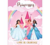 Princesses, livre de coloriage: Cahier de dessin - Coloriage filles 5 à 9 ans - Carnet de coloriage enfants