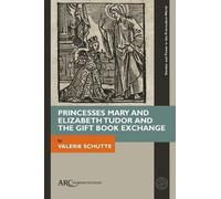 Princesses Mary And Elizabeth Tudor And The Gift Book Exchange