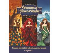 Princesses of Power and Wonder: A Magical Coloring Book with Princesses and fun facts.