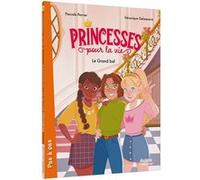 PRINCESSES POUR LA VIE - Tome 01 LE GRAND BAL