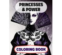 Princesses & Power Coloring Book: Colouring Pages Of Multicultural Queens Royal Women Noble Lady Empress Girl Castle Female Kingdom Imperial Majesty ... Mindfulness | For Kids Adult Teens Senior