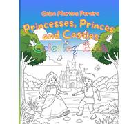 Princesses, Princes, and Castles Coloring Book: Fun and Educational Coloring Book for Kids Ages 2-10