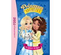 Princesses secrètes 08 - Un amour de lapin