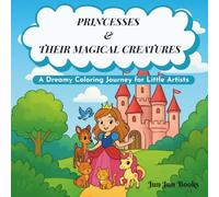 Princesses & Their Magical Creatures: A Dreamy Coloring Book Journey for Little Artists