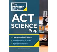 Princeton Review ACT Science Prep: 4 Practice Tests + Review + Strategy for the ACT Science Section